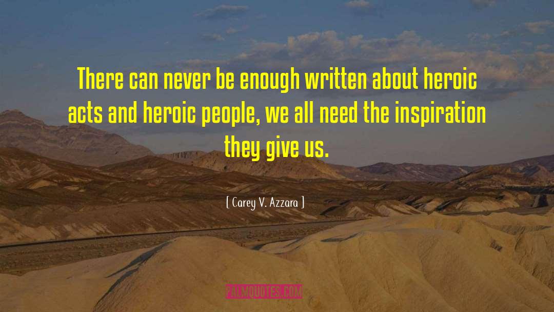 Heroic Acts quotes by Carey V. Azzara