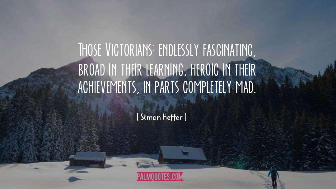 Heroic Deeds quotes by Simon Heffer
