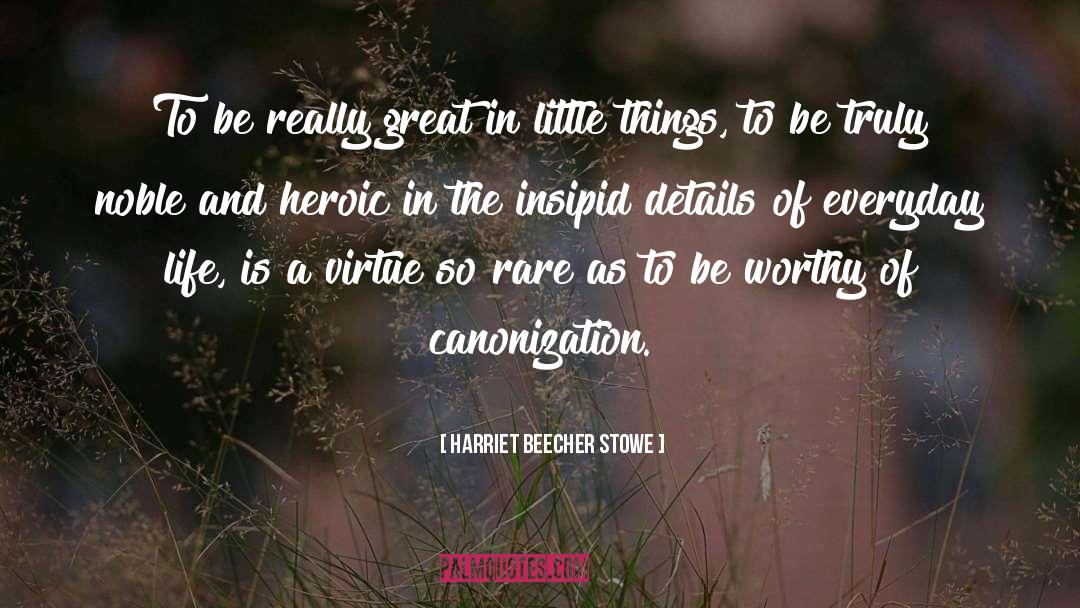 Heroic quotes by Harriet Beecher Stowe