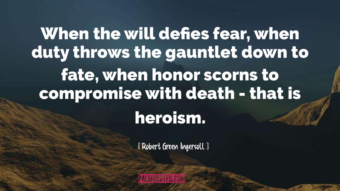 Heroic quotes by Robert Green Ingersoll