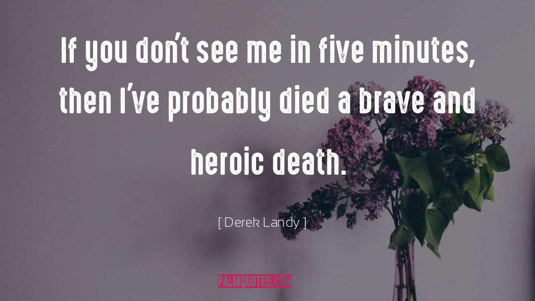 Heroic quotes by Derek Landy