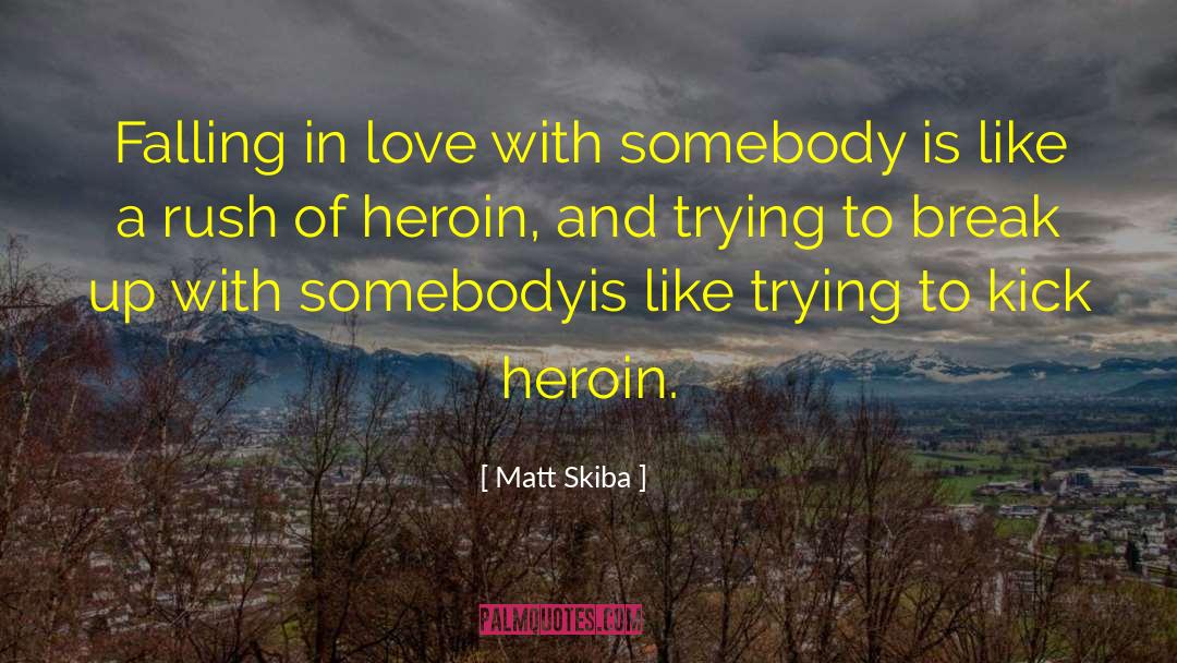 Heroin Addiction quotes by Matt Skiba