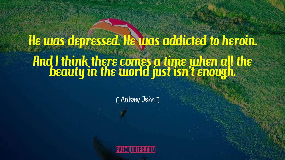Heroin Overdoes quotes by Antony John