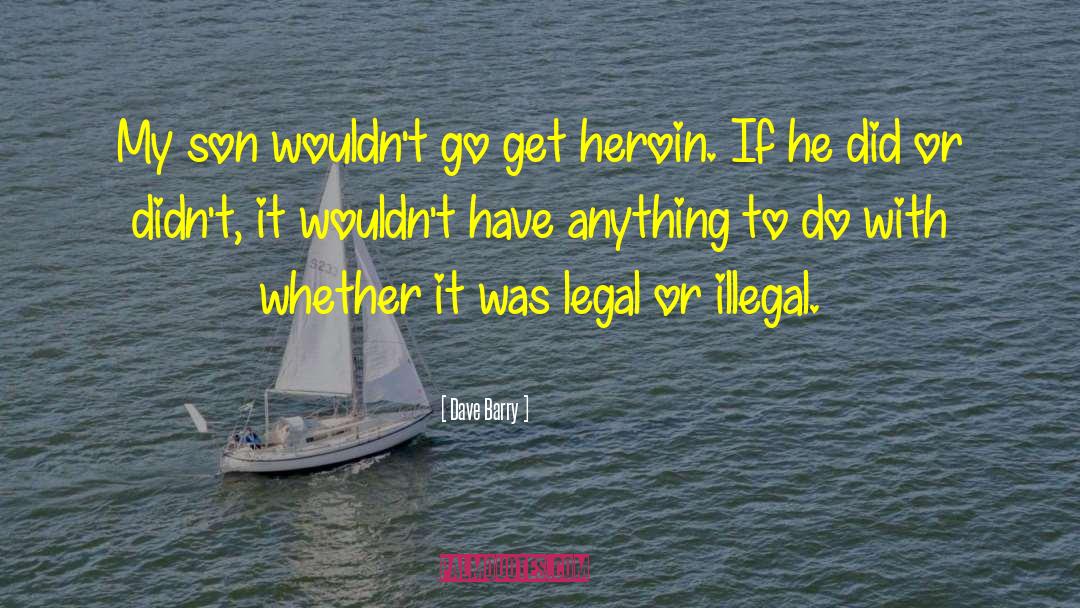 Heroin Overdoes quotes by Dave Barry