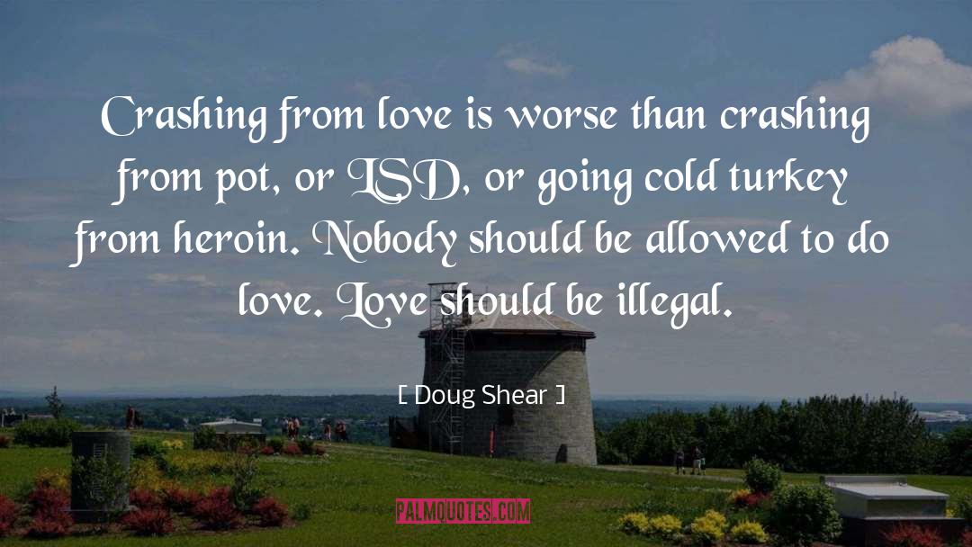 Heroin quotes by Doug Shear