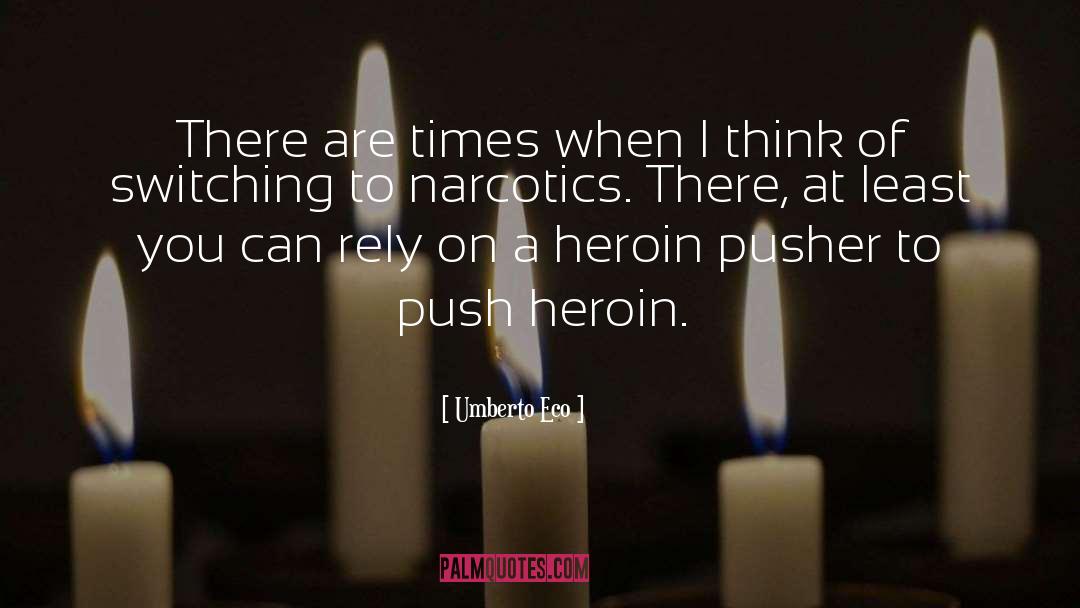Heroin quotes by Umberto Eco