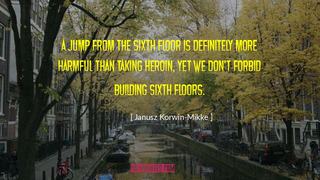 Heroin quotes by Janusz Korwin-Mikke
