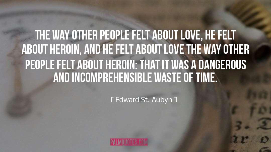 Heroin quotes by Edward St. Aubyn