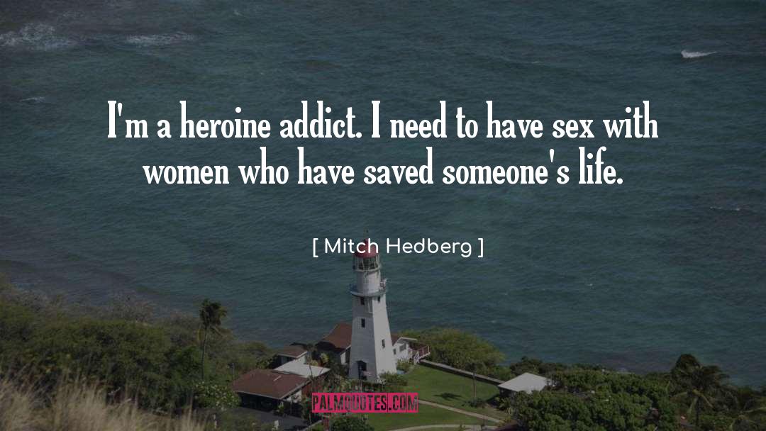 Heroine quotes by Mitch Hedberg