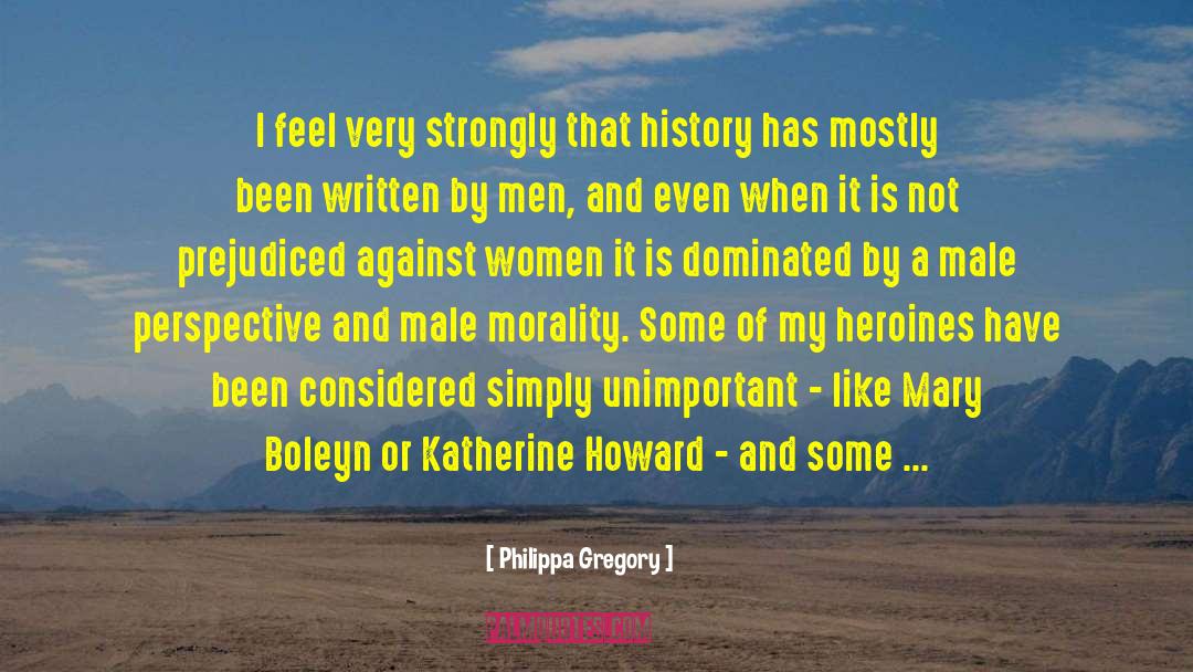 Heroines quotes by Philippa Gregory