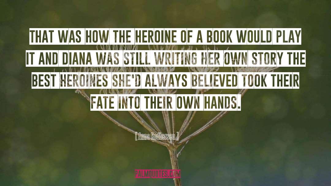 Heroines quotes by Anna Godbersen