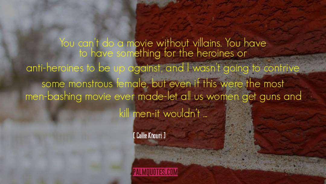 Heroines quotes by Callie Khouri