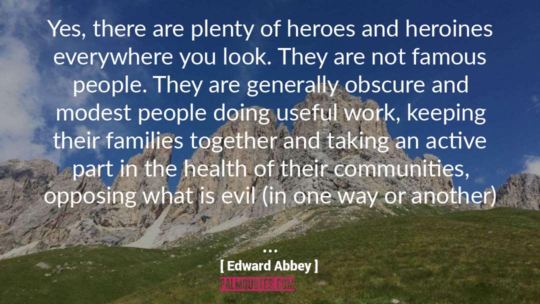 Heroines quotes by Edward Abbey