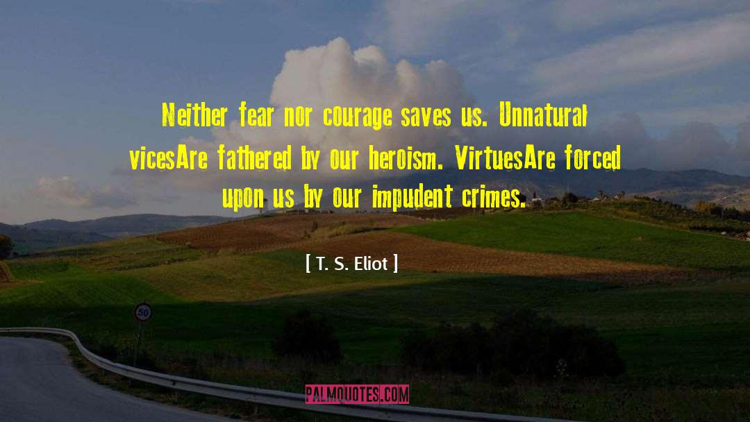 Heroism quotes by T. S. Eliot