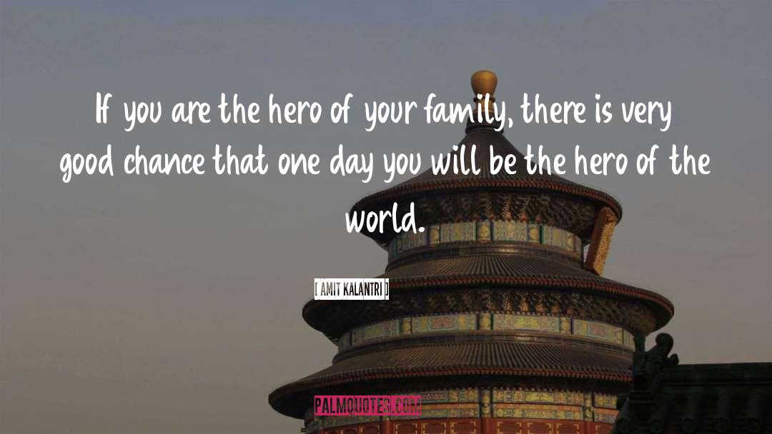 Heroism quotes by Amit Kalantri