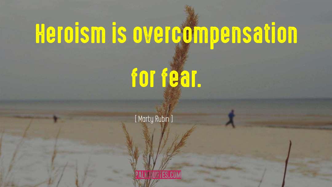 Heroism quotes by Marty Rubin