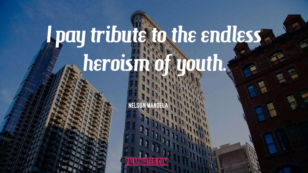 Heroism quotes by Nelson Mandela