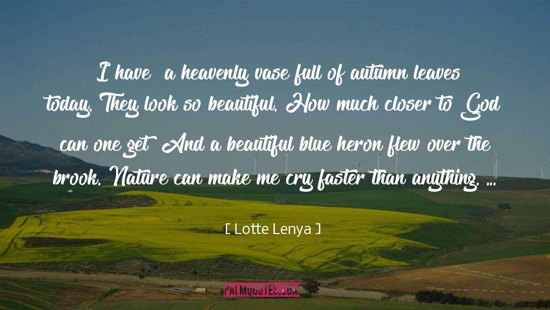 Heron quotes by Lotte Lenya