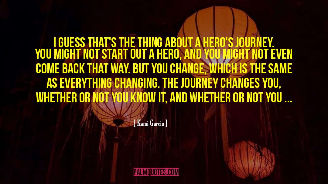 Heros Journey quotes by Kami Garcia