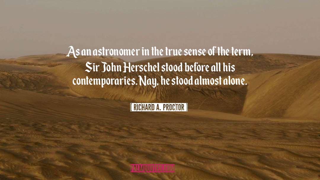 Herschel quotes by Richard A. Proctor