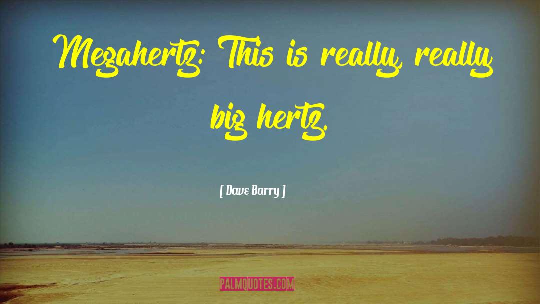 Hertz quotes by Dave Barry