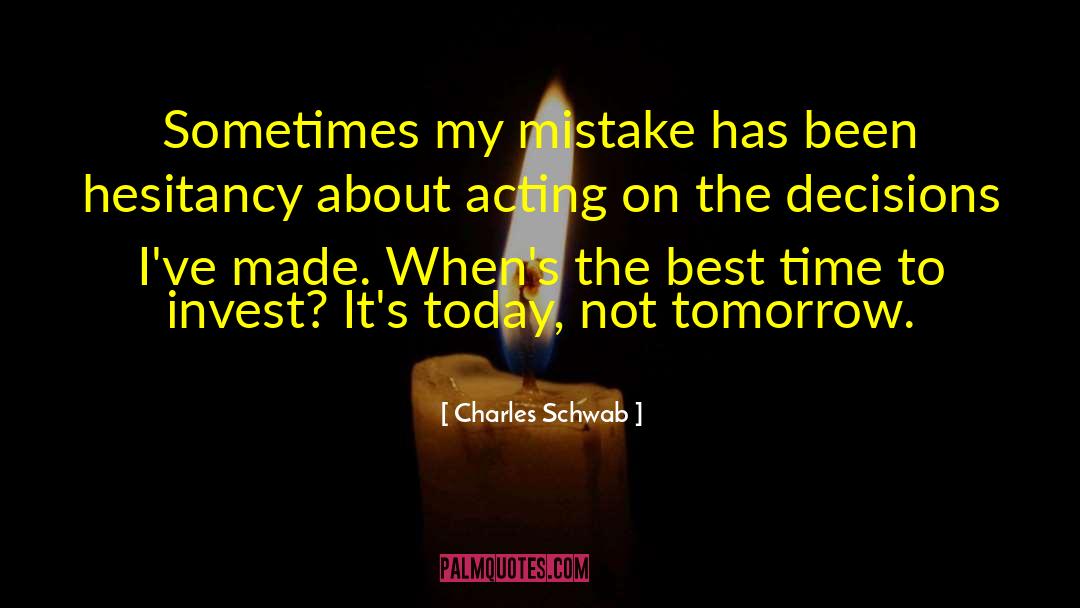 Hesitancy quotes by Charles Schwab