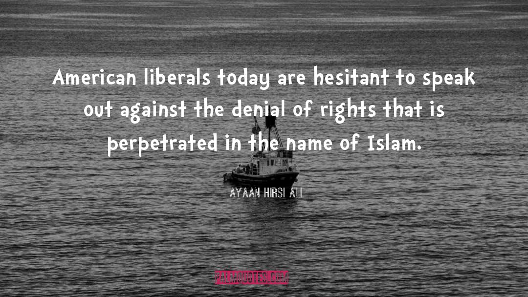 Hesitant quotes by Ayaan Hirsi Ali