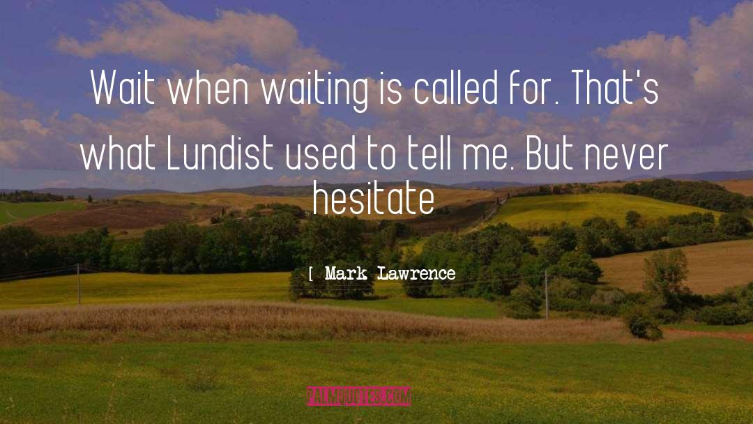 Hesitate quotes by Mark Lawrence