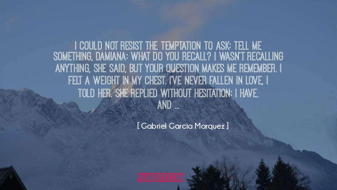 Hesitation quotes by Gabriel Garcia Marquez
