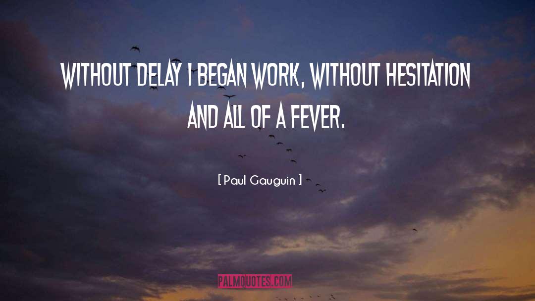 Hesitation quotes by Paul Gauguin