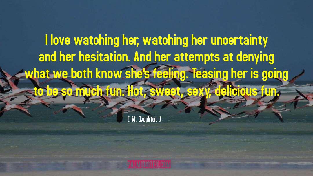 Hesitation quotes by M. Leighton