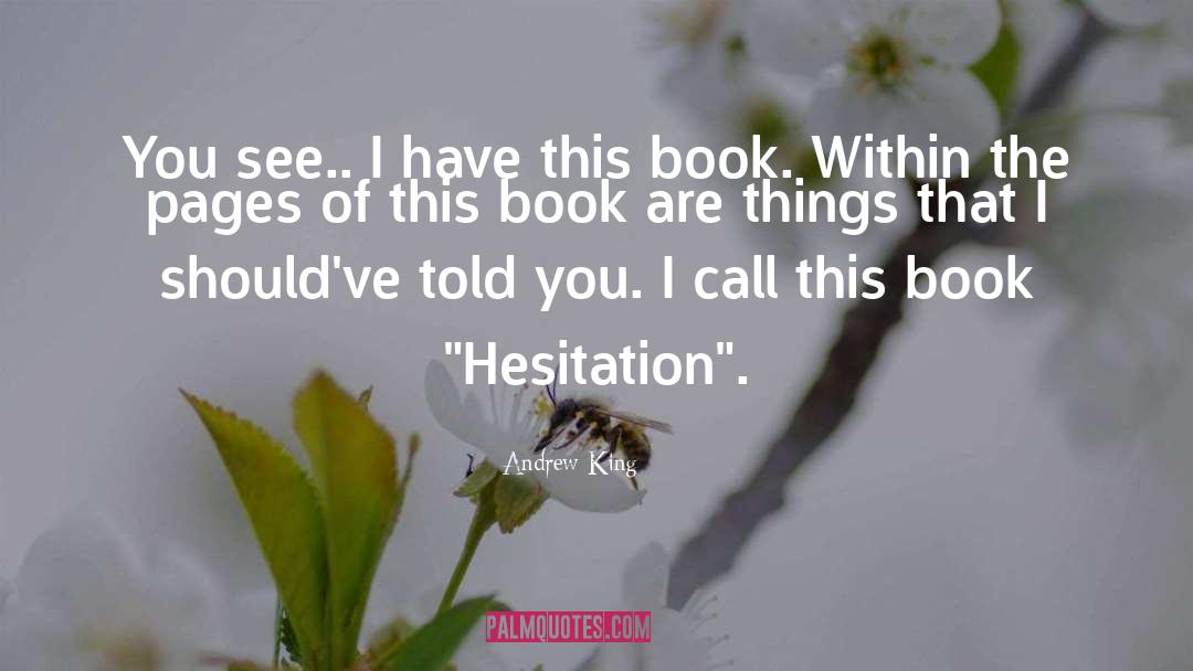 Hesitation quotes by Andrew King