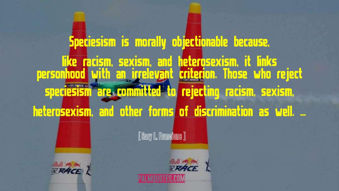 Heterosexism quotes by Gary L. Francione