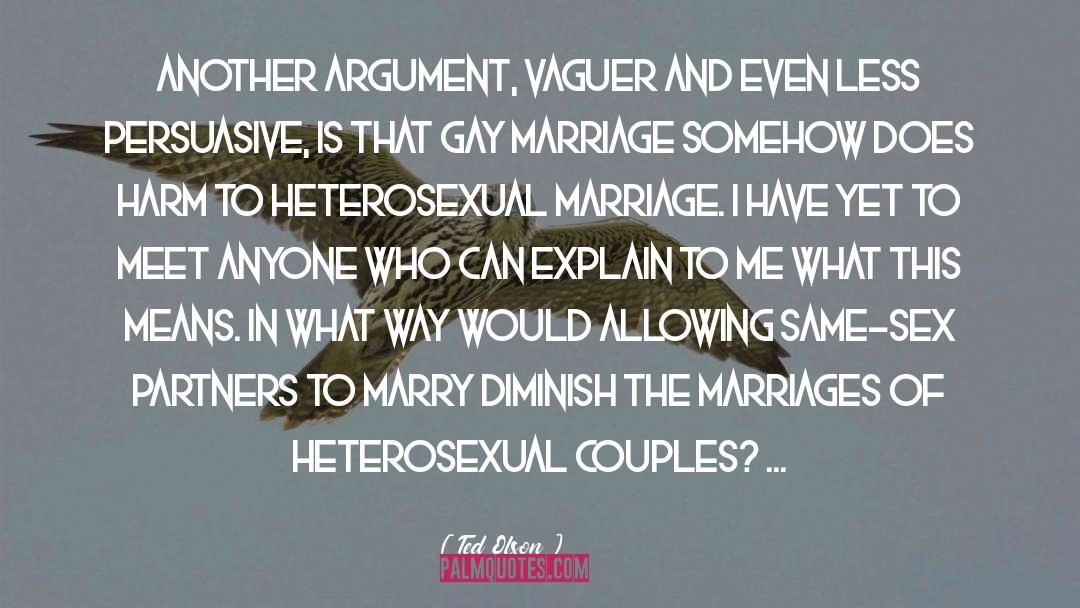 Heterosexual Marriage quotes by Ted Olson