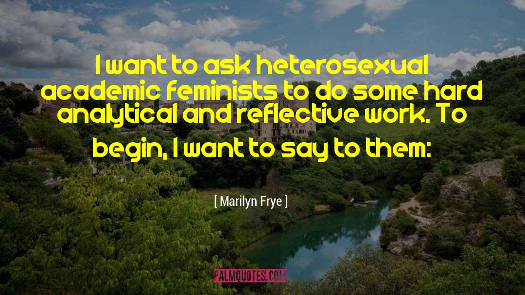 Heterosexuality Is quotes by Marilyn Frye