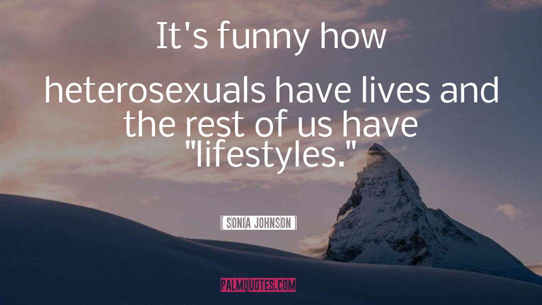 Heterosexuals quotes by Sonia Johnson