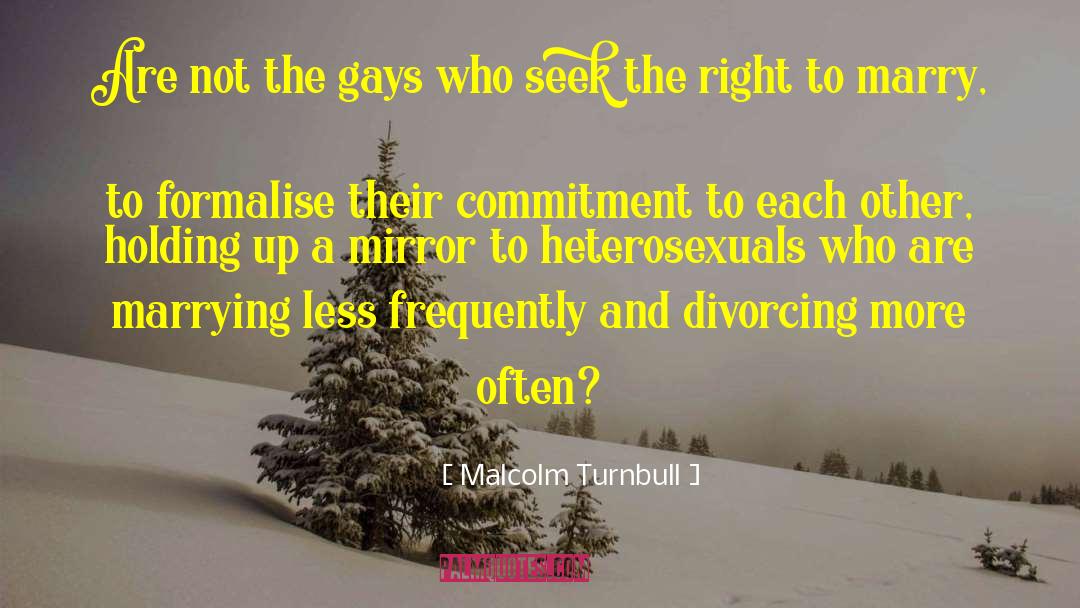 Heterosexuals quotes by Malcolm Turnbull