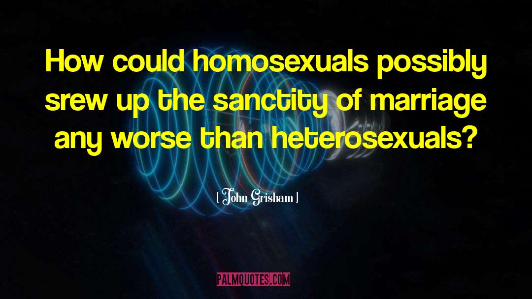 Heterosexuals quotes by John Grisham