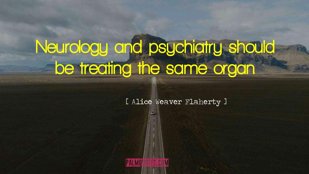 Heydemann Neurology quotes by Alice Weaver Flaherty