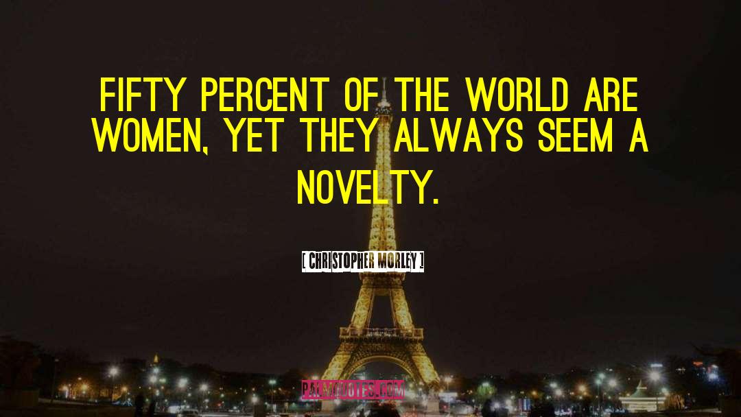 Hi Novelty quotes by Christopher Morley