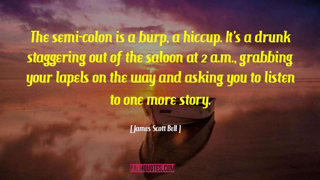 Hiccups quotes by James Scott Bell