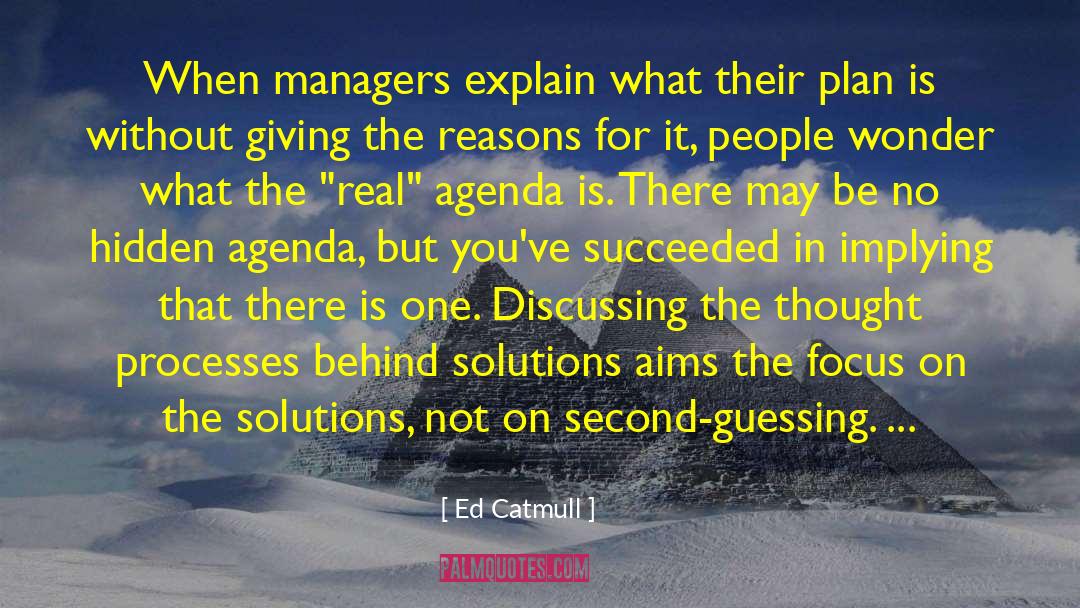Hidden Agenda quotes by Ed Catmull