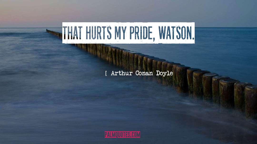 Hidden Hurts quotes by Arthur Conan Doyle