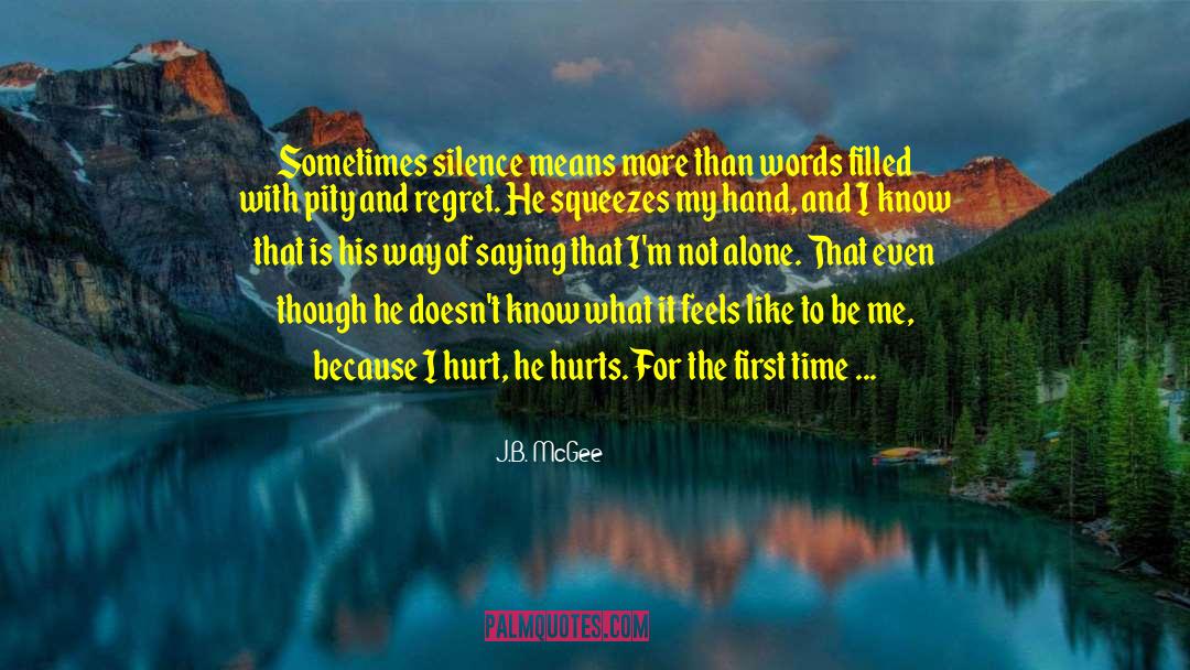 Hidden Hurts quotes by J.B. McGee