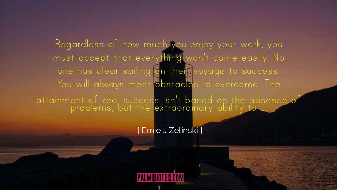 Hidden Obstacles quotes by Ernie J Zelinski