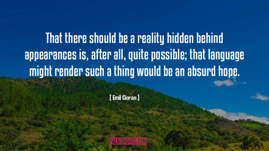 Hidden Reality quotes by Emil Cioran