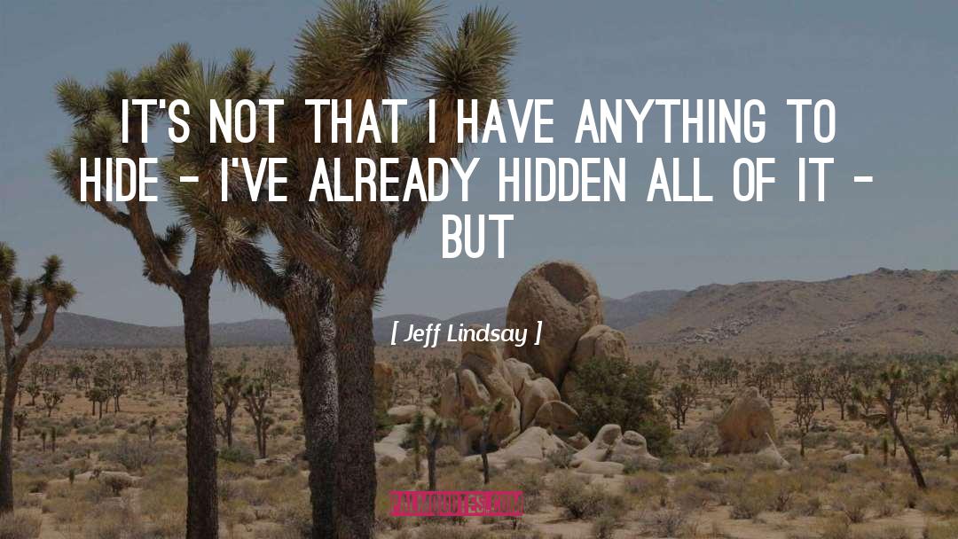 Hidden Sadness quotes by Jeff Lindsay