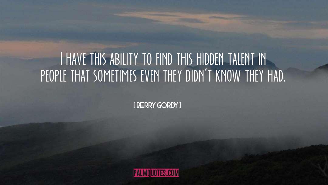 Hidden Talents quotes by Berry Gordy