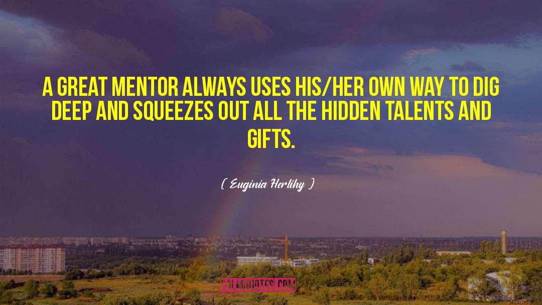 Hidden Talents quotes by Euginia Herlihy