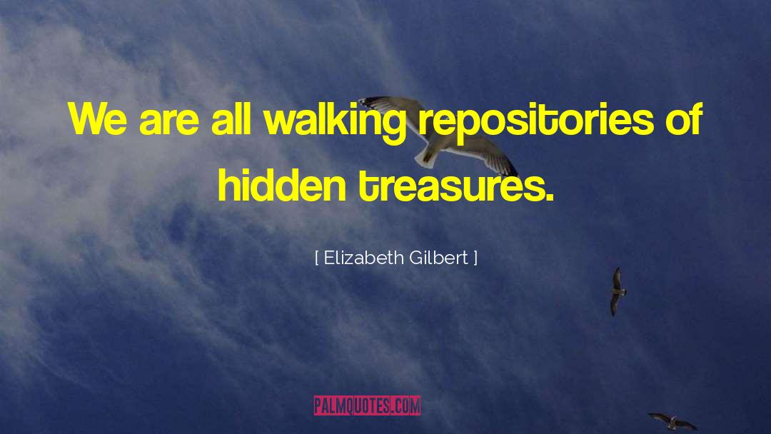 Hidden Treasures quotes by Elizabeth Gilbert
